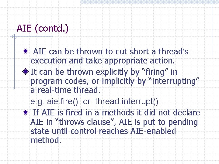 AIE (contd. ) AIE can be thrown to cut short a thread’s execution and