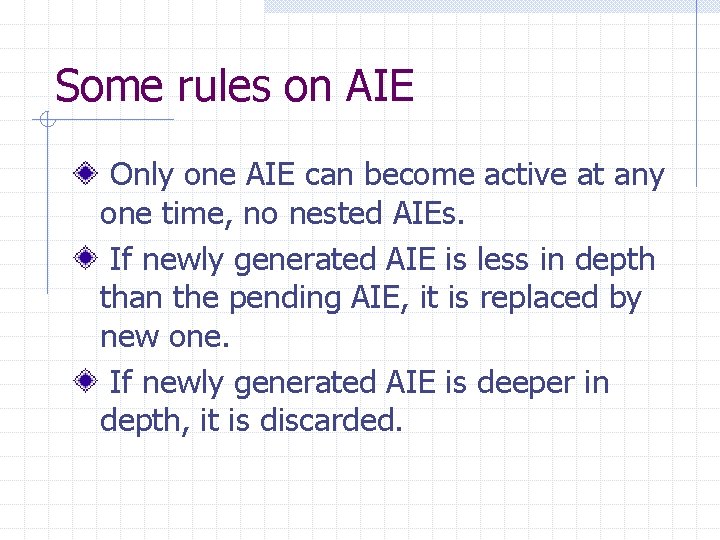Some rules on AIE Only one AIE can become active at any one time,