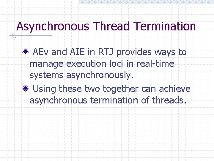 Asynchronous Thread Termination AEv and AIE in RTJ provides ways to manage execution loci
