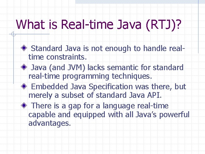 What is Real-time Java (RTJ)? Standard Java is not enough to handle realtime constraints.