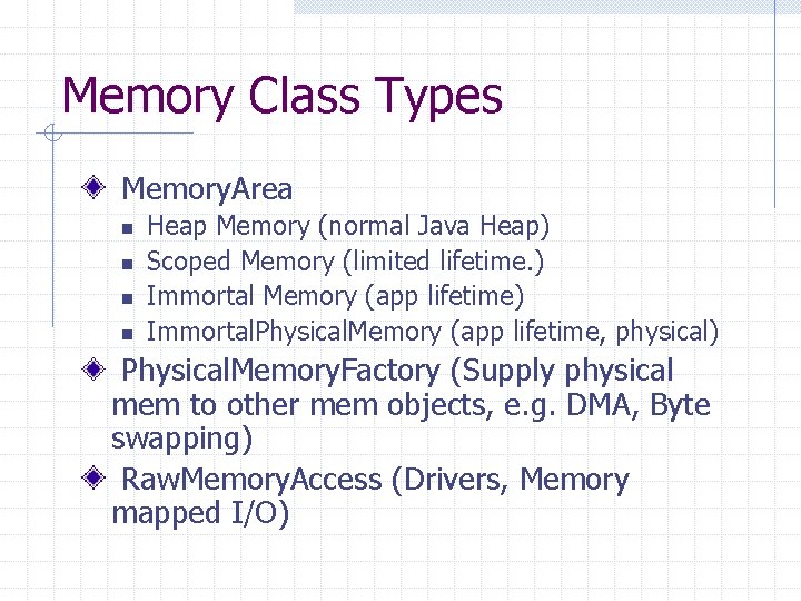 Memory Class Types Memory. Area n n Heap Memory (normal Java Heap) Scoped Memory