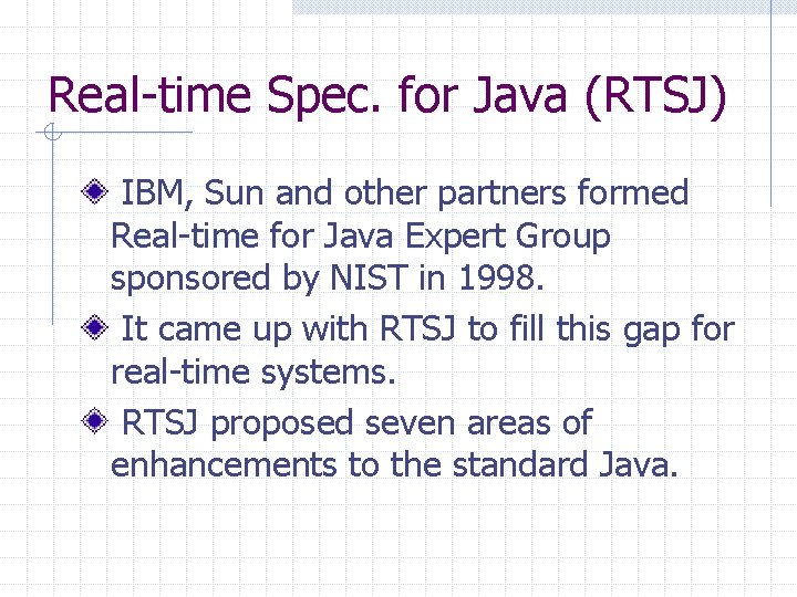 Real-time Spec. for Java (RTSJ) IBM, Sun and other partners formed Real-time for Java