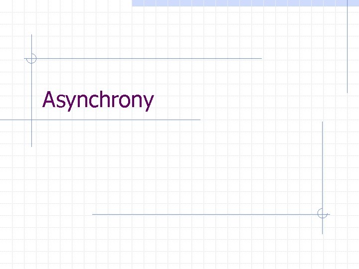 Asynchrony 