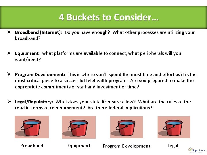 4 Buckets to Consider… Ø Broadband (Internet): Do you have enough? What other processes