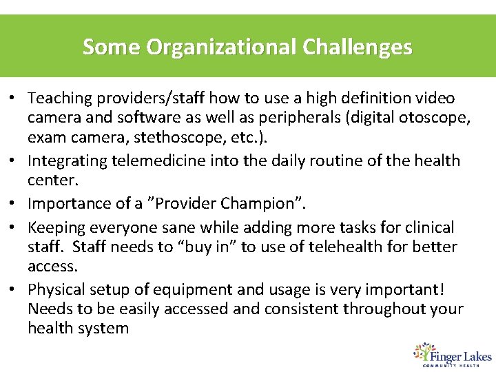 Some Organizational Challenges • Teaching providers/staff how to use a high definition video camera