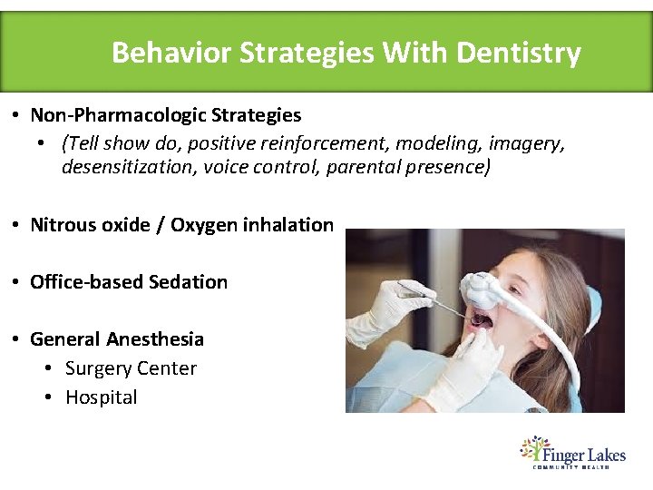 Behavior Strategies With Dentistry • Non-Pharmacologic Strategies • (Tell show do, positive reinforcement, modeling,