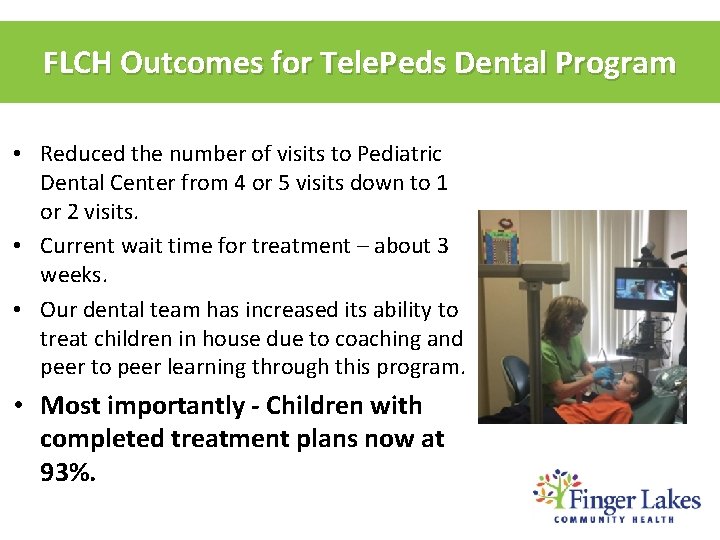 FLCH Outcomes for Tele. Peds Dental Program • Reduced the number of visits to