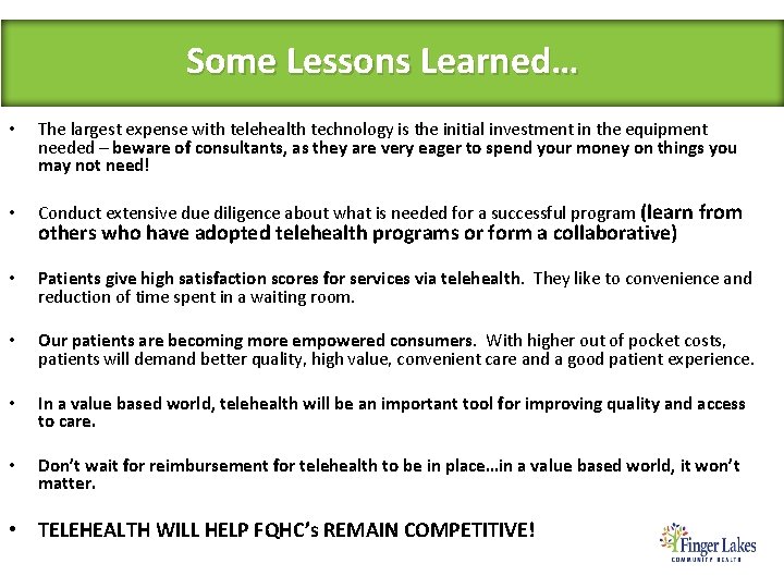 Some Lessons Learned… • The largest expense with telehealth technology is the initial investment