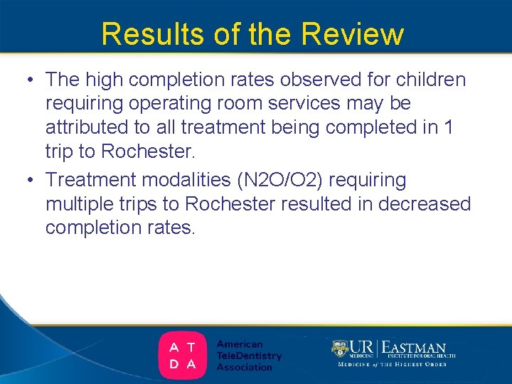 Results of the Review • The high completion rates observed for children requiring operating