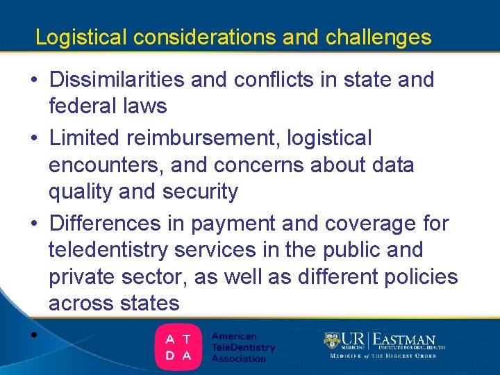 Logistical considerations and challenges • Dissimilarities and conflicts in state and federal laws •