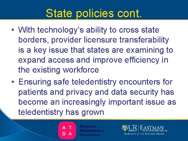 State policies cont. • With technology’s ability to cross state borders, provider licensure transferability