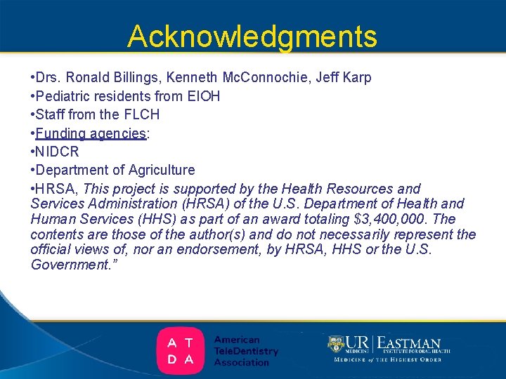 Acknowledgments • Drs. Ronald Billings, Kenneth Mc. Connochie, Jeff Karp • Pediatric residents from