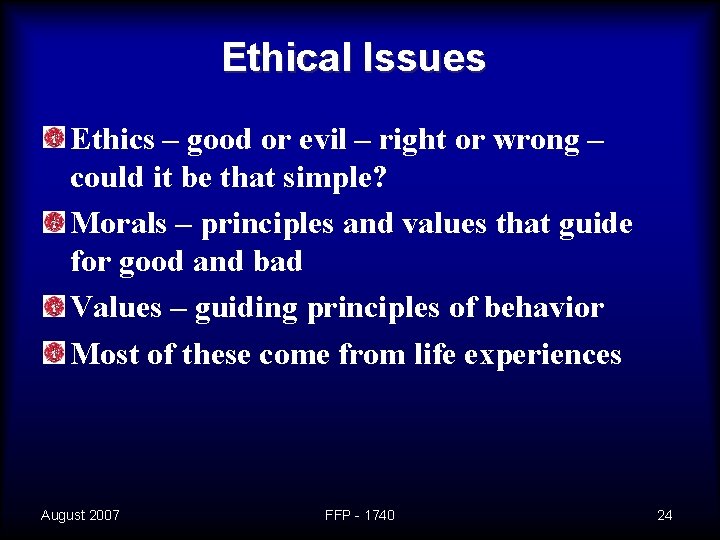 Ethical Issues Ethics – good or evil – right or wrong – could it