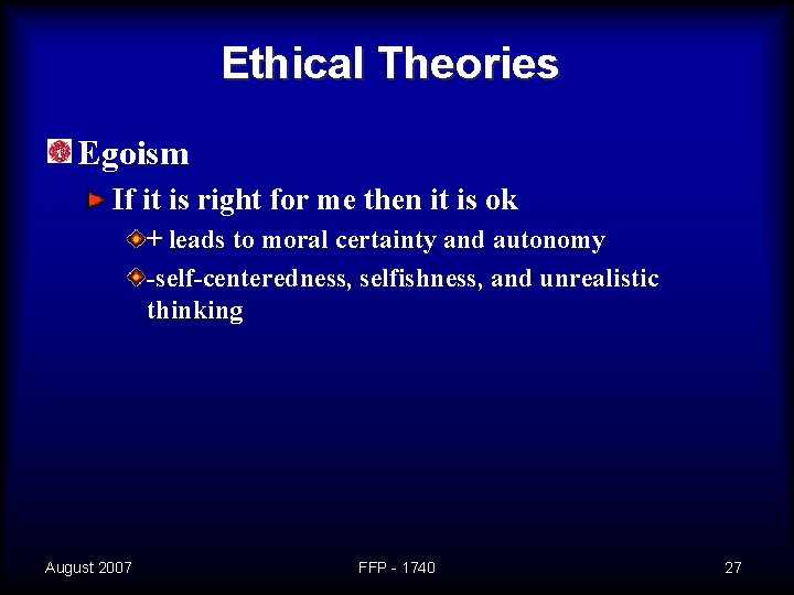 Ethical Theories Egoism If it is right for me then it is ok +