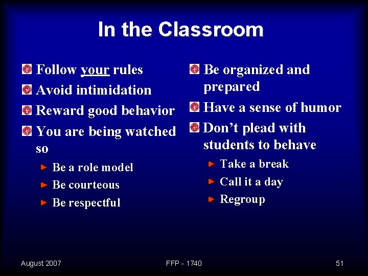In the Classroom Follow your rules Avoid intimidation Reward good behavior You are being