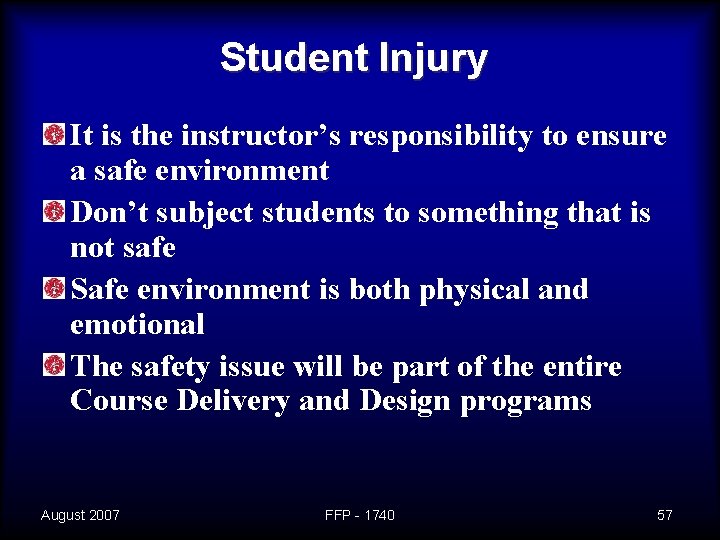 Student Injury It is the instructor’s responsibility to ensure a safe environment Don’t subject