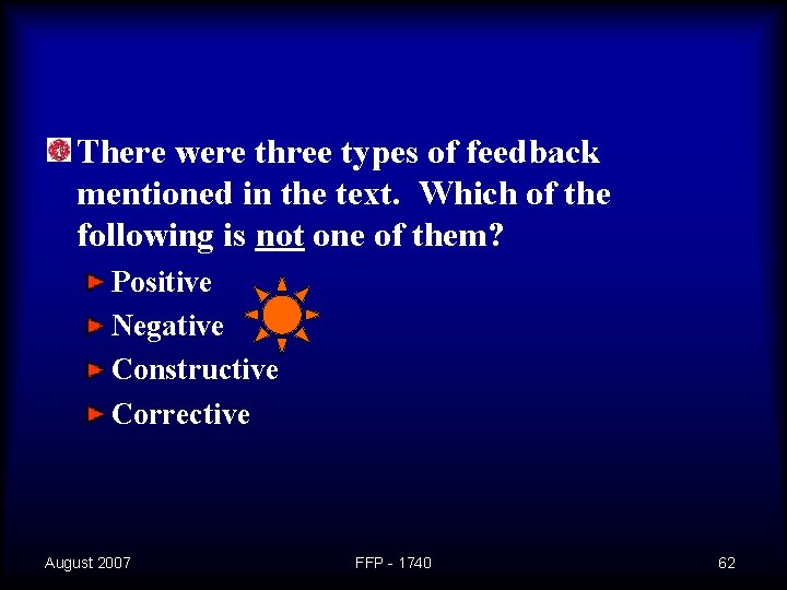 There were three types of feedback mentioned in the text. Which of the following
