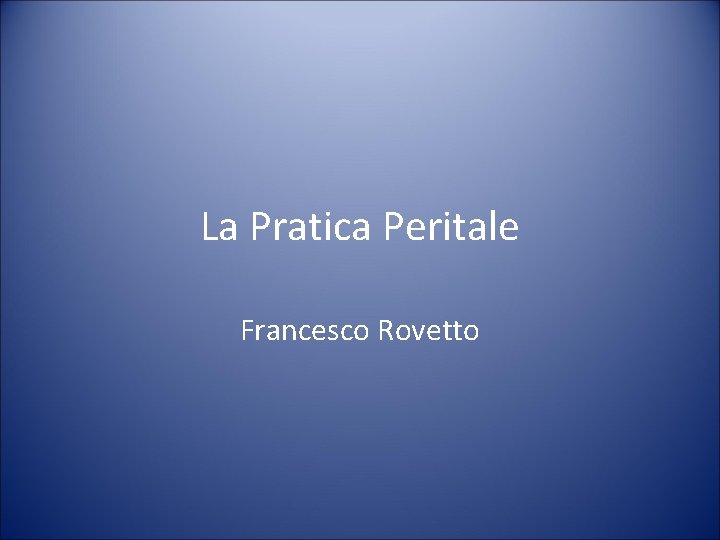 La Pratica Peritale Francesco Rovetto 