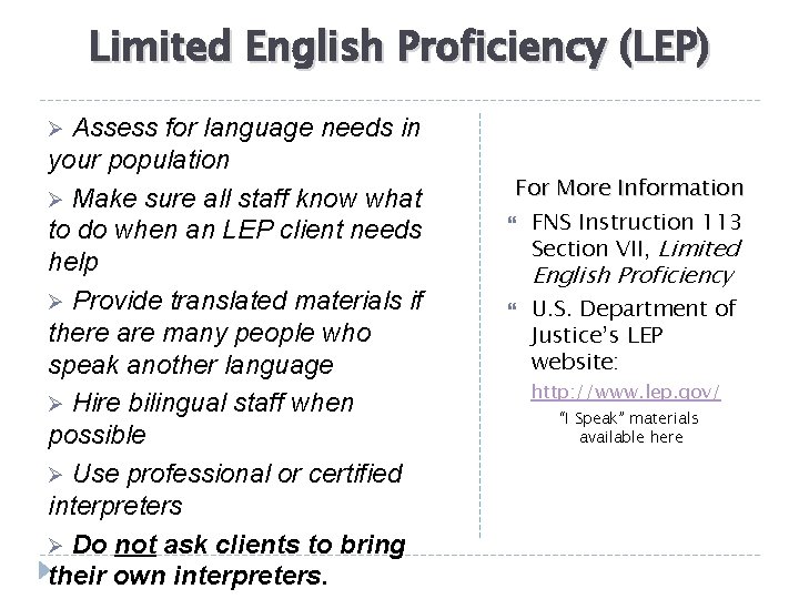 Limited English Proficiency (LEP) Assess for language needs in your population Ø Make sure