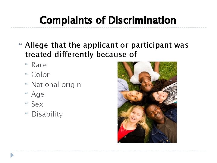 Complaints of Discrimination Allege that the applicant or participant was treated differently because of