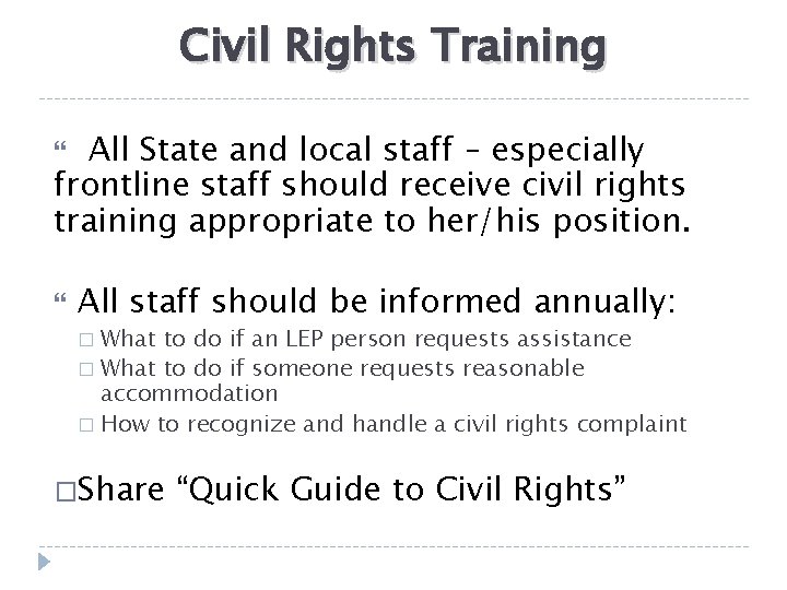 Civil Rights Training All State and local staff – especially frontline staff should receive