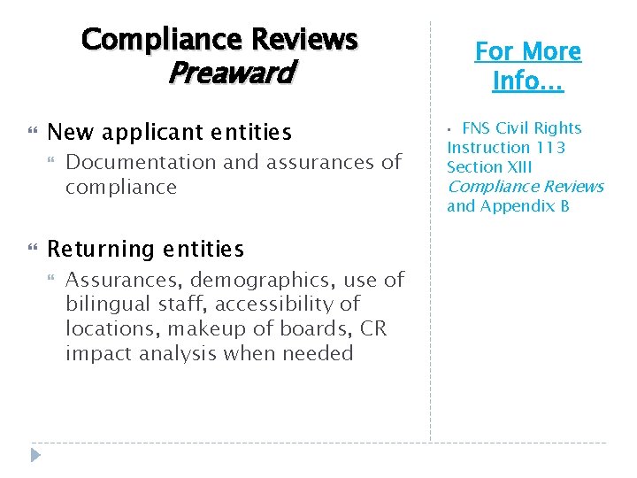 Compliance Reviews For More Info… Preaward New applicant entities Documentation and assurances of compliance