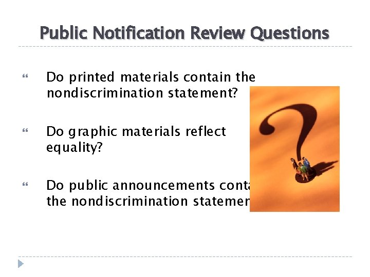 Public Notification Review Questions Do printed materials contain the nondiscrimination statement? Do graphic materials
