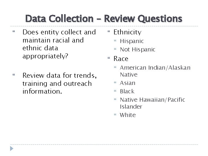 Data Collection – Review Questions Does entity collect and maintain racial and ethnic data