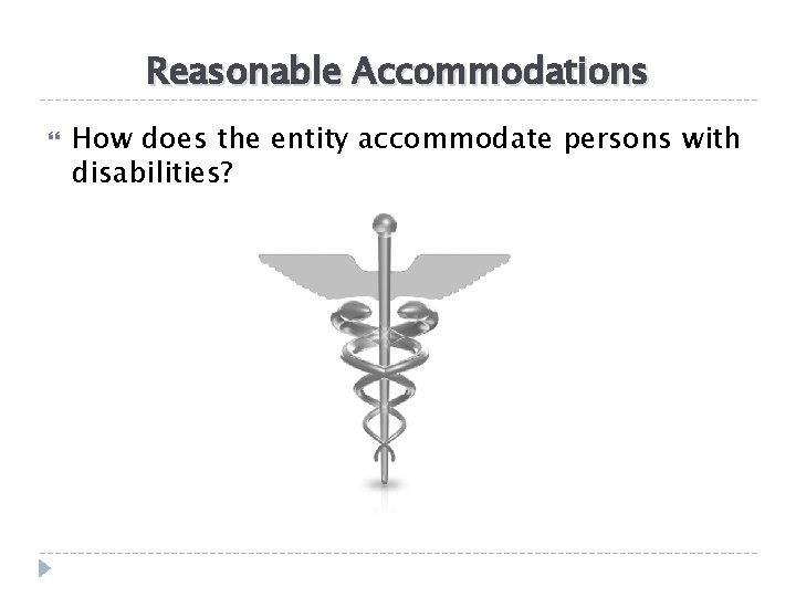 Reasonable Accommodations How does the entity accommodate persons with disabilities? 