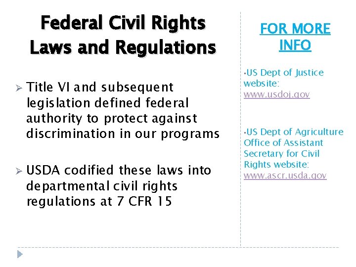 Federal Civil Rights Laws and Regulations Ø Title VI and subsequent legislation defined federal