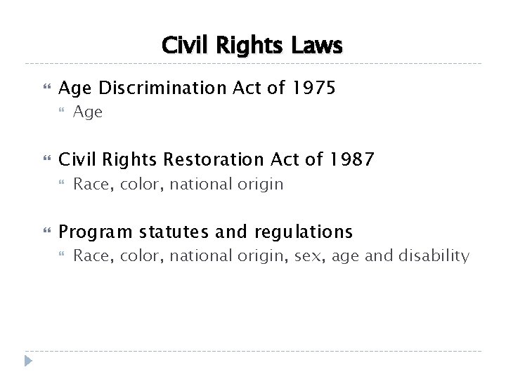 Civil Rights Laws Age Discrimination Act of 1975 Civil Rights Restoration Act of 1987