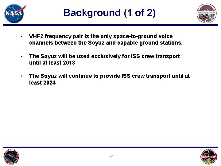 Background (1 of 2) • VHF 2 frequency pair is the only space-to-ground voice