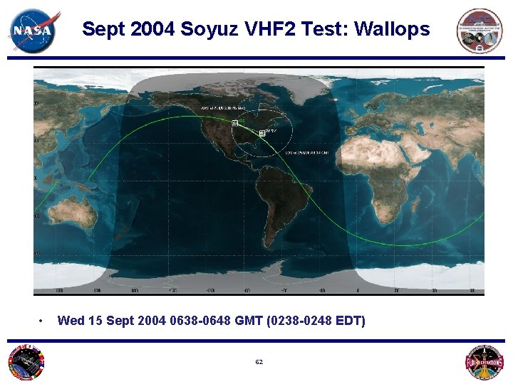 Sept 2004 Soyuz VHF 2 Test: Wallops • Wed 15 Sept 2004 0638 -0648
