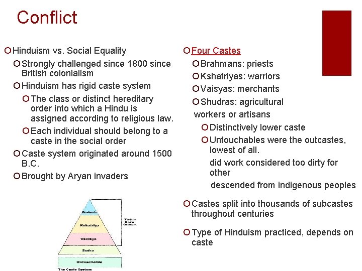 Conflict ¡ Hinduism vs. Social Equality ¡ Four Castes ¡ Strongly challenged since 1800