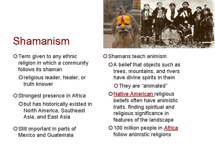 Shamanism ¡ Term given to any ethnic religion in which a community follows its