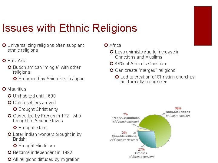 Issues with Ethnic Religions ¡ Universalizing religions often supplant ethnic religions ¡ East Asia