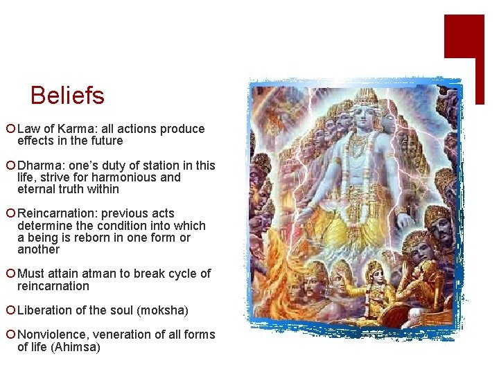 Beliefs ¡ Law of Karma: all actions produce effects in the future ¡ Dharma: