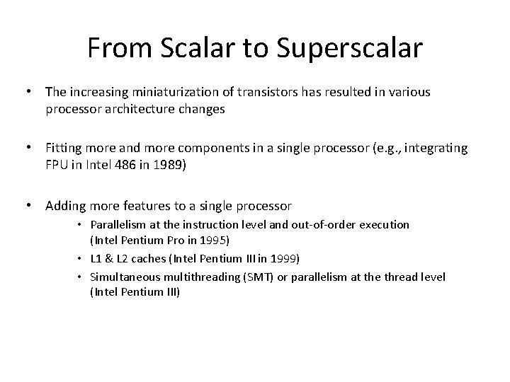 From Scalar to Superscalar • The increasing miniaturization of transistors has resulted in various From Scalar to Superscalar • The increasing miniaturization of transistors has resulted in various