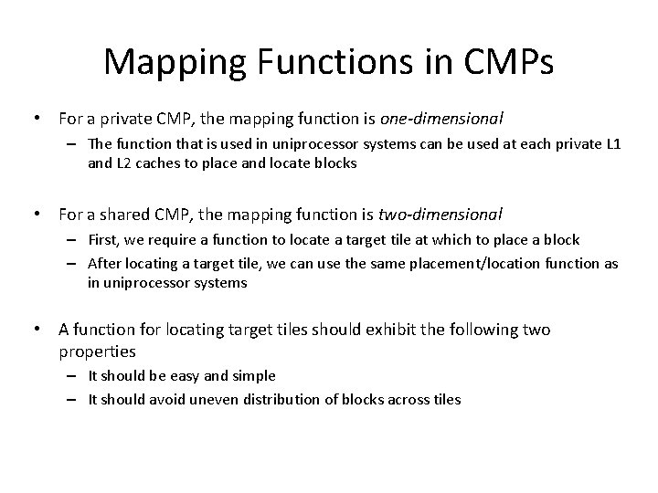 Mapping Functions in CMPs • For a private CMP, the mapping function is one-dimensional Mapping Functions in CMPs • For a private CMP, the mapping function is one-dimensional