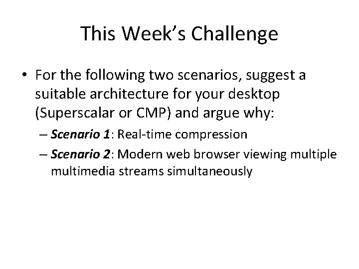 This Week’s Challenge • For the following two scenarios, suggest a suitable architecture for This Week’s Challenge • For the following two scenarios, suggest a suitable architecture for