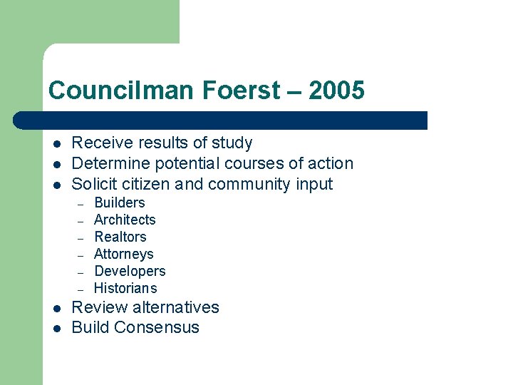 Councilman Foerst – 2005 l l l Receive results of study Determine potential courses
