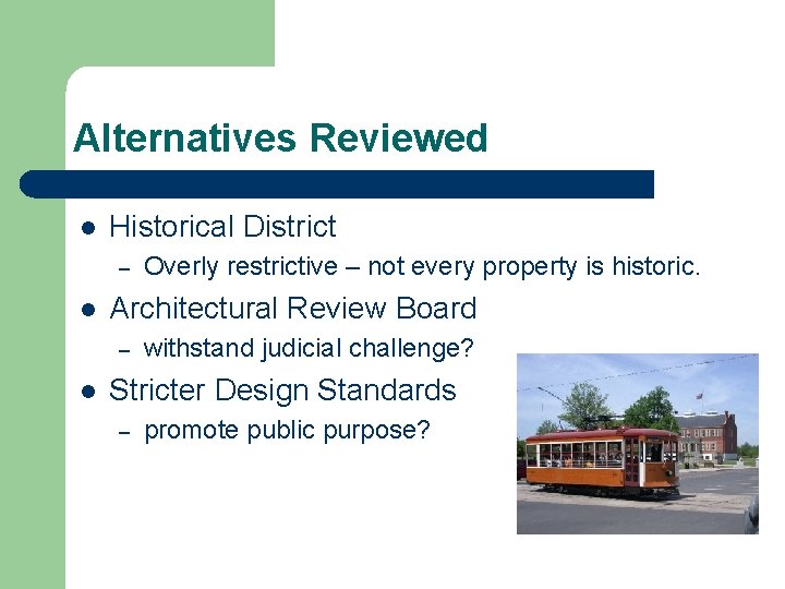 Alternatives Reviewed l Historical District – l Architectural Review Board – l Overly restrictive