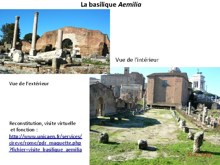 La basilique Aemilia Vue de l’intérieur Vue de l’extérieur Reconstitution, visite virtuelle et fonction