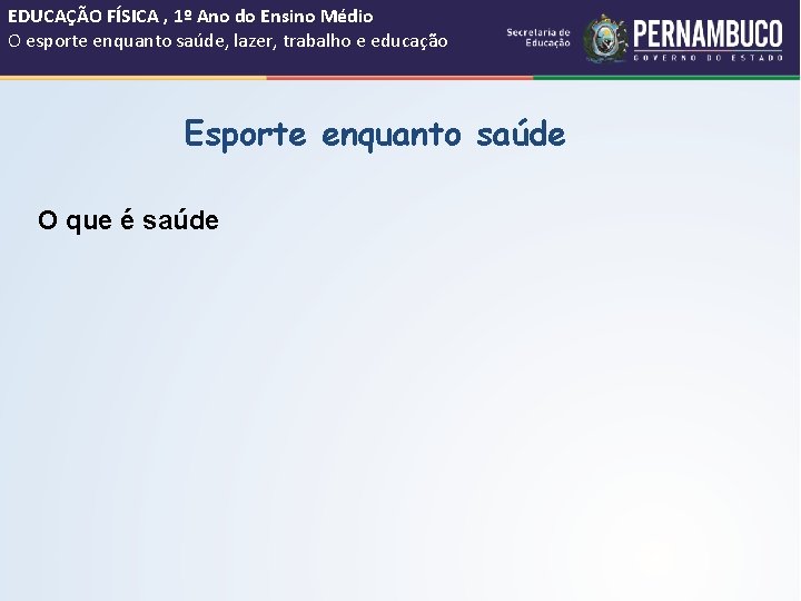 EDUCAÇÃO FÍSICA , 1º Ano do Ensino Médio O esporte enquanto saúde, lazer, trabalho