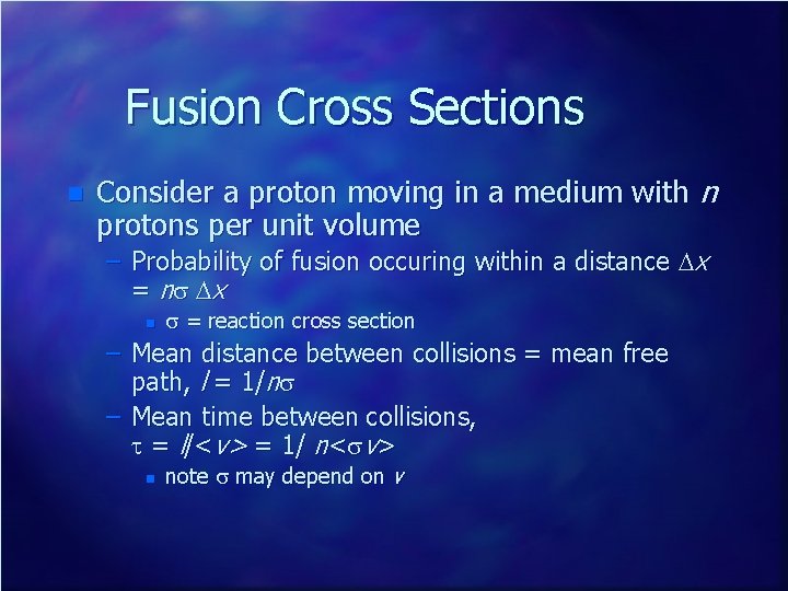 Fusion Cross Sections n Consider a proton moving in a medium with n protons