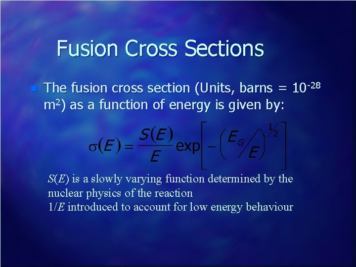 Fusion Cross Sections n The fusion cross section (Units, barns = 10 -28 m