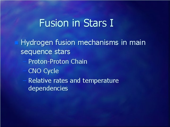 Fusion in Stars I n Hydrogen fusion mechanisms in main sequence stars – Proton-Proton