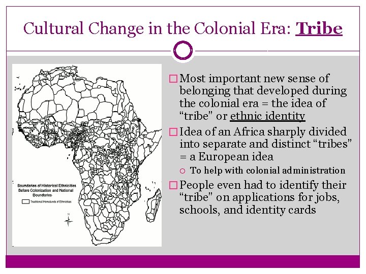 Cultural Change in the Colonial Era: Tribe � Most important new sense of belonging