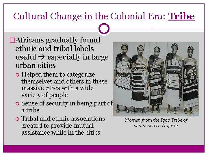 Cultural Change in the Colonial Era: Tribe �Africans gradually found ethnic and tribal labels