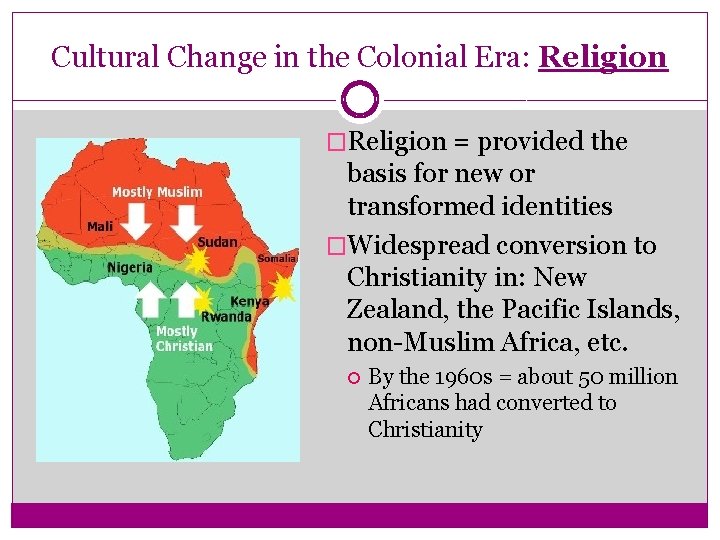 Cultural Change in the Colonial Era: Religion �Religion = provided the basis for new